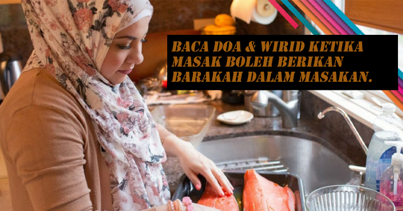 Baca Doa & Wirid Ketika Masak Boleh Berikan Barakah Dalam Masakan.